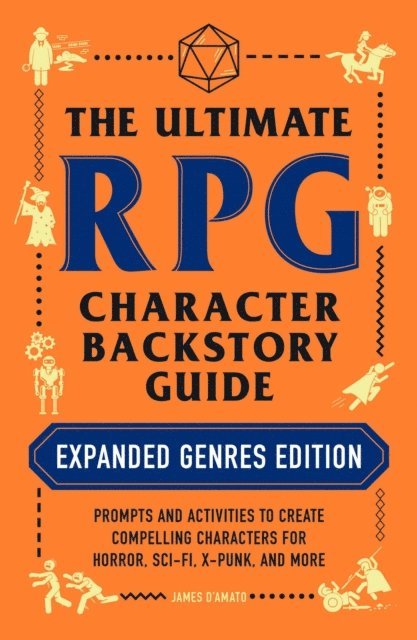 James D'Amato - Ultimate RPG Character Backstory Guide: Expanded Genres Edition, E-bok