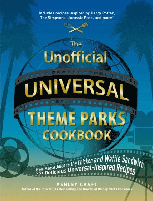 Ashley Craft - Unofficial Universal Theme Parks Cookbook, E-bok