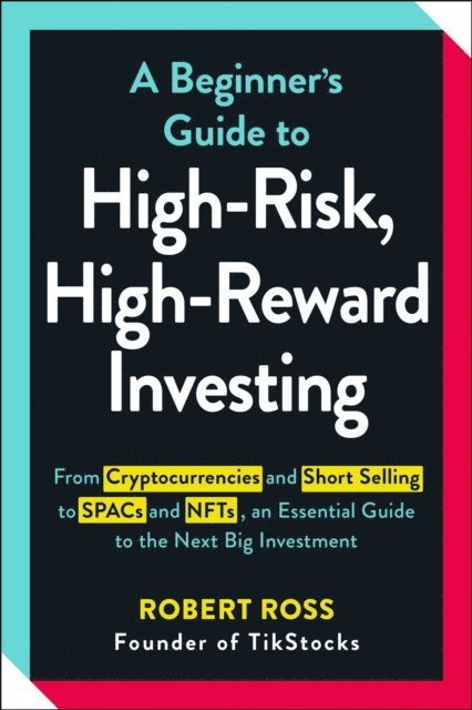 Robert Ross - Beginner's Guide to High-Risk, High-Reward Investing, E-bok