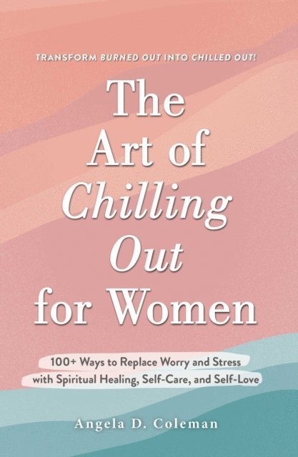 Angela D. Coleman - Art of Chilling Out for Women, E-bok