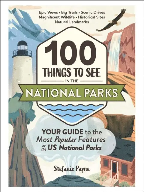 Stefanie Payne - 100 Things to See in the National Parks, E-bok. Tillgänglighet: Lägg i varukorg