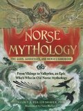 Norse Mythology: The Gods, Goddesses, and Heroes Handbook