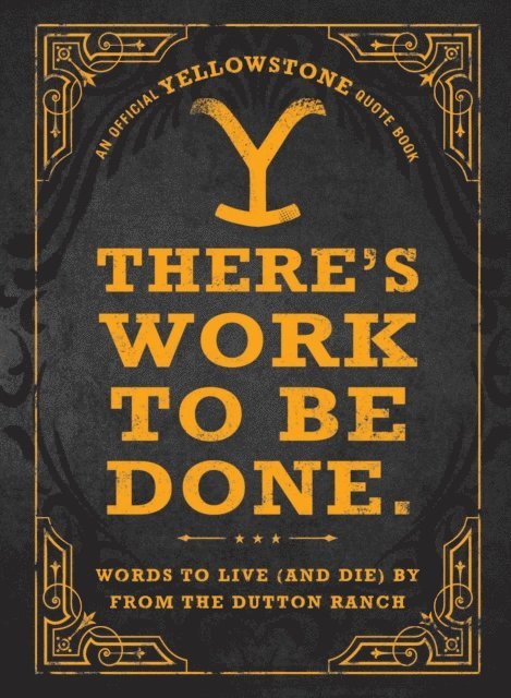 Adams Media - There's Work to Be Done. (An Official Yellowstone Quote Book), E-bok