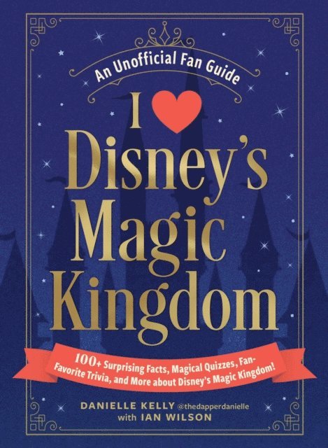 Ian Wilson, Danielle Kelly - I Love Disney's Magic Kingdom, E-bok