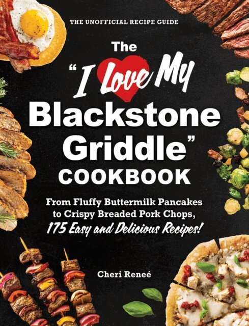 Cheri Renee - &quote;I Love My Blackstone Griddle&quote; Cookbook, E-bok