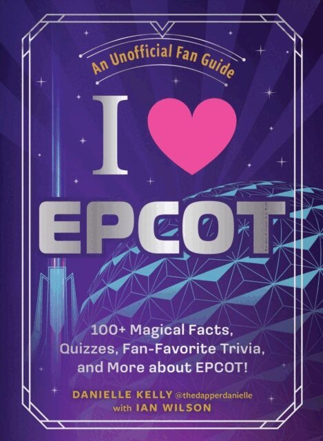 Ian Wilson, Danielle Kelly - I Love EPCOT, E-bok