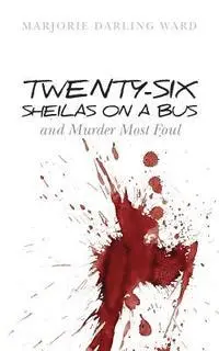 Marjorie Darling Ward - Twenty-Six Sheilas on a Bus: and Murder Most Foul, Häftad. Tillgänglighet: Lägg i varukorg