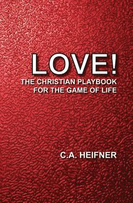 C. A. Heifner - Love!: The Christian Playbook For The Game Of Life, Häftad. Tillgänglighet: Lägg i varukorg