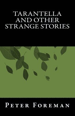 Peter Foreman - Tarantella And Other Strange Stories, Häftad. Tillgänglighet: Lägg i varukorg