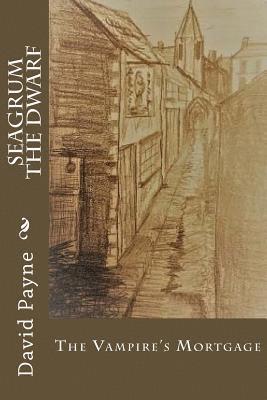 David Payne - Seagrum the Dwarf: The Vampire's Mortgage, Häftad