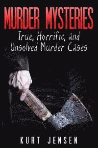 Kurt Jensen - Murder Mysteries: True, Horrific, and Unsolved Murder Cases, Häftad. Tillgänglighet: Lägg i varukorg
