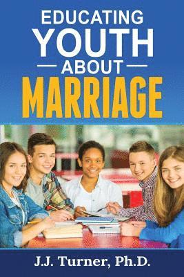 J. J. Turner - Educating Youth About Marriage: Train Up A Child In The Way He Should Go, Häftad. Tillgänglighet: Lägg i varukorg