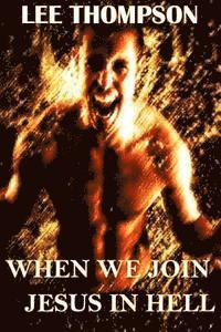 Lee Thompson - When We Join Jesus in Hell, Häftad. Tillgänglighet: Lägg i varukorg
