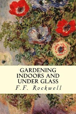 F. F. Rockwell - Gardening Indoors and Under Glass, Häftad. Tillgänglighet: Lägg i varukorg