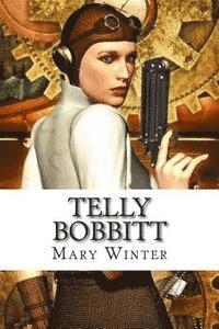 Mary Winter - Telly Bobbitt: An Alternative Future, Häftad. Tillgänglighet: Lägg i varukorg
