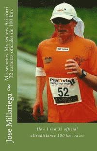 Jose Millariega - Mis secretos. My secrets. Así corrí 32 carreras oficiales de 100 km.: How I ran 32 official ultradistance 100 km. races, Häftad. Tillgänglighet: Lägg i varukorg