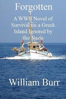 William Burr - Forgotten: A WWII Novel of Survival on a Greek Island Ignored by the Nazis, Häftad