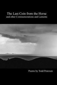 Todd Peterson - The Last Coin From the Horse and Other Commemorations and Laments, Häftad. Tillgänglighet: Lägg i varukorg