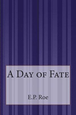 E. P. Roe - A Day of Fate, Häftad. Tillgänglighet: Lägg i varukorg