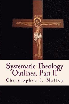 Christopher J. Malloy - Systematic Theology II: Outlines, Häftad. Tillgänglighet: Lägg i varukorg