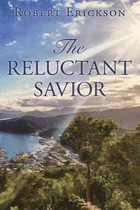 Robert Erickson - The Reluctant Savior, Häftad. Tillgänglighet: Lägg i varukorg