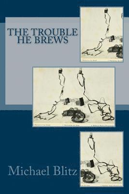Michael Blitz - The Trouble He Brews, Häftad