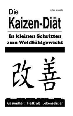 Michael Iatroudakis - Die Kaizen-Diät: In kleinen Schritten zum Wohlfühlgewicht (Abnehmen, Diät, WISSEN KOMPAKT), Häftad. Tillgänglighet: Lägg i varukorg