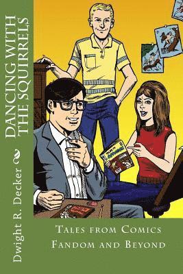 Dwight R. Decker - Dancing with the Squirrels: Tales from Comics Fandom and Beyond, Häftad. Tillgänglighet: Lägg i varukorg