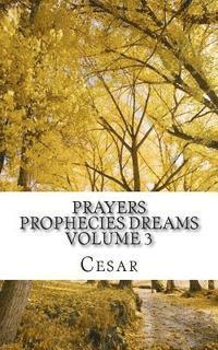 Cesar - Prayers Prophecies Dreams: Volume Three, Häftad
