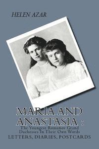 Helen Azar - MARIA and ANASTASIA: The Youngest Romanov Grand Duchesses In Their Own Words: Letters, Diaries, Postcards., Häftad. Tillgänglighet: Lägg i varukorg