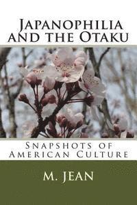 M. Jean - Snapshots of American Culture: Japanophilia and the Otaku, Häftad