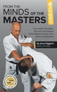 Jerry Figgiani, Jeff Slutsky - From the Minds of the Masters: The Inside Thoughts, Tips & Techniques From Modern Karate-Do's Best and Brightest, Häftad. Tillgänglighet: Lägg i varukorg