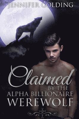 Jennifer Golding - Claimed By The Alpha Billionaire Werewolf Part 1: The Contract (BBW Werewolf Erotica), Häftad