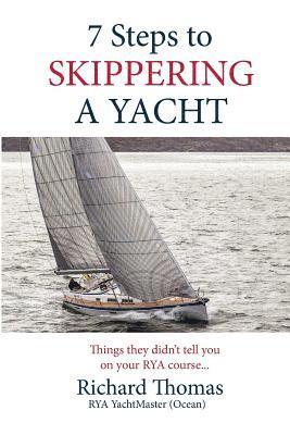 Richard P. Thomas - 7 Steps to Skippering a Yacht: Things they didn't tell you on your RYA course, Häftad. Tillgänglighet: Lägg i varukorg