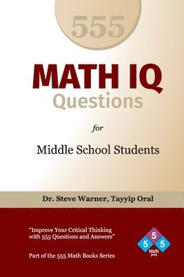 Tayyip Oral, Steve Warner - 555 Math IQ Questions for Middle School Students: Improve Your Critical Thinking with 555 Questions and Answers, Häftad. Tillgänglighet: Lägg i varukorg