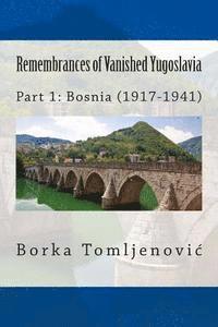 Borka Tomljenovic - Remembrances of Vanished Yugoslavia: Part 1: Bosnia (1917-1941) (Black and White), Häftad. Tillgänglighet: Lägg i varukorg