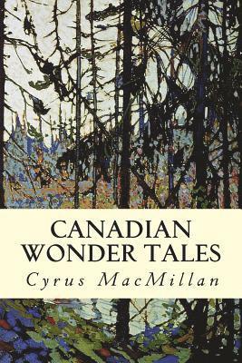 Cyrus MacMillan - Canadian Wonder Tales, Häftad. Tillgänglighet: Lägg i varukorg