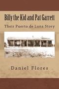 Billy the Kid and Pat Garrett: Their Puerto de Luna Story