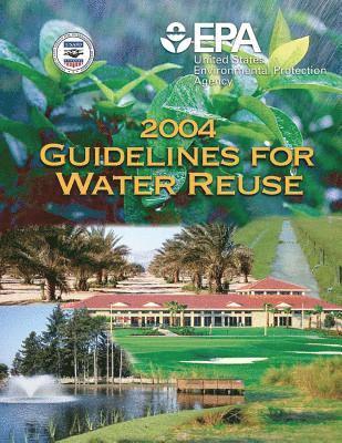 U. S. Agency for Internatio Development, U. S. Environmental Protection Agency - 2004 Guidelines for Water Reuse, Häftad. Tillgänglighet: Lägg i varukorg