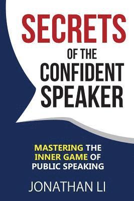 Jonathan Li - Secrets of the Confident Speaker: Mastering the Inner Game of Public Speaking, Häftad. Tillgänglighet: Lägg i varukorg