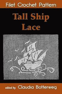 Carolyn Waite, Claudia Botterweg - Tall Ship Lace Filet Crochet Pattern: Complete Instructions and Chart, Häftad