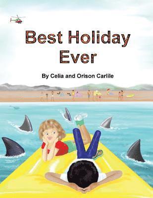 Orison Carlile - Best Holiday Ever: This unique book, for six to eight year olds, tells two stories at the same time. The boy describes his best holiday e, Häftad. Tillgänglighet: Lägg i varukorg