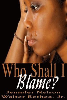 Walter J. Bethea, Delisa Lindsey - Who Shall I Blame?, Häftad. Tillgänglighet: Lägg i varukorg