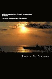 Robert G. Freeman - Keeping Up With Oracle Database 12c Multitenant - Book One: CDBs, PDBs and the Multitenant World, Häftad. Tillgänglighet: Lägg i varukorg