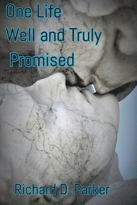 Richard D. Parker - One Life Well and Truly Promised, Häftad