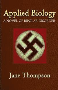 Jane Thompson - Applied Biology: A Novel of Biopolar Disorder, Häftad. Tillgänglighet: Lägg i varukorg