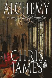 Chris James - Alchemy: a story of perfect murder an historical murder thriller, Häftad. Tillgänglighet: Lägg i varukorg