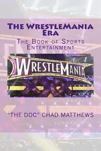 "the Doc" Chad Matthews - The WrestleMania Era: The Book of Sports Entertainment, Häftad. Tillgänglighet: Lägg i varukorg