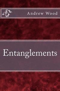 Andrew Wood - Entanglements, Häftad