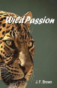 J. F. Brown - Wild Passion: The shadows of my life as a professional safari guide, Häftad. Tillgänglighet: Lägg i varukorg